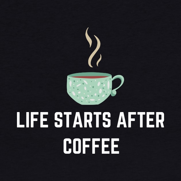 Life Starts After Coffee by NICHE&NICHE